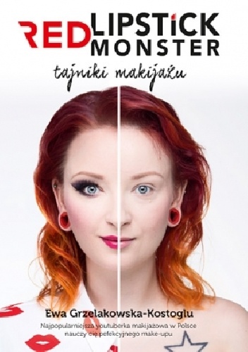 Red Lipstick Monster. Tajniki makijażu - Ewa Grzelakowska-Kostoglu