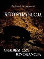 Redystrybucja. Grabież czy ignorancja - Bertrand de Jouvenel