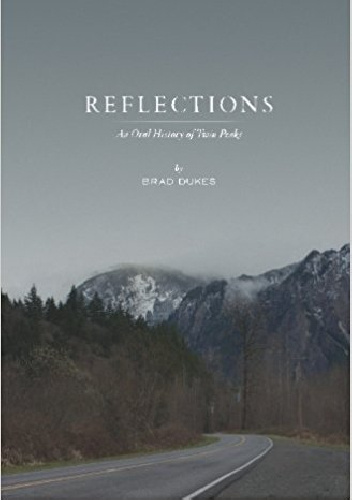 Reflections, An Oral History of Twin Peaks - Brad Dukes