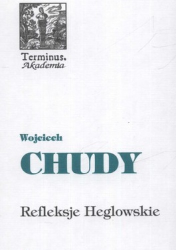 Refleksje Heglowskie na początek trzeciego tysiąclecia - Wojciech Chudy