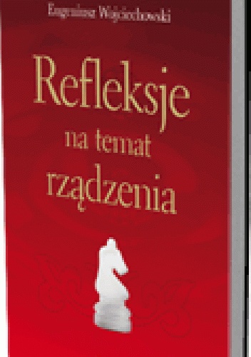 Refleksje na temat rządzenia - Eugeniusz Wojciechowski