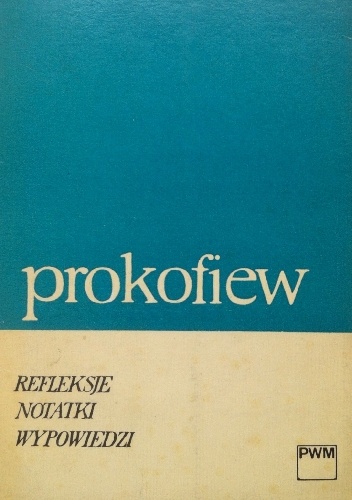 Refleksje, notatki, wypowiedzi - Sergiusz Prokofiew