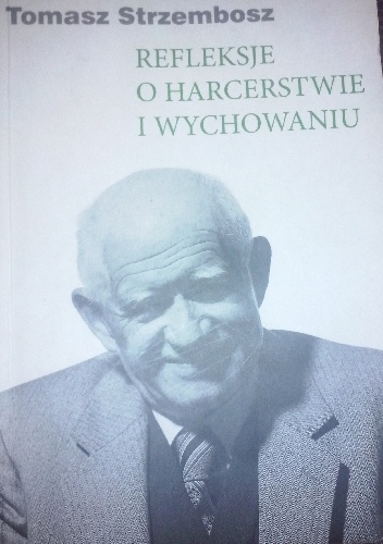 Refleksje o harcerstwie i wychowaniu