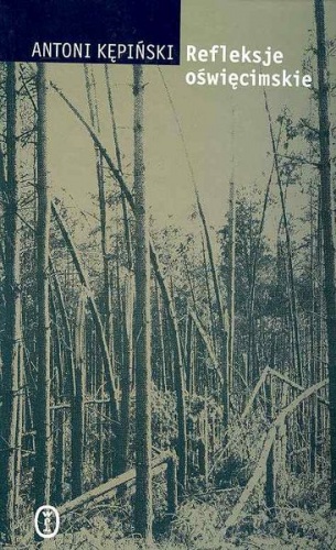 Refleksje oświęcimskie - Antoni Kępiński