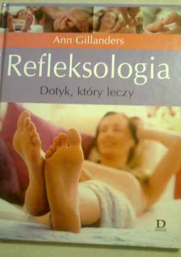 Refleksologia. Dotyk, który leczy - Ann Gillanders
