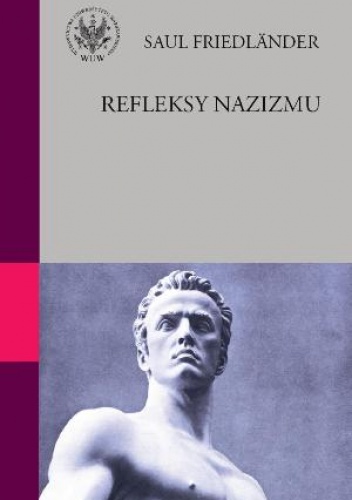 Refleksy nazizmu. Esej o kiczu i śmierci - Saul Friedländer