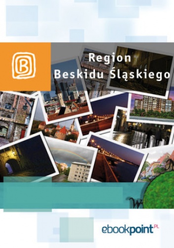 Region Beskidu Śląskiego. Miniprzewodnik - praca zbiorowa