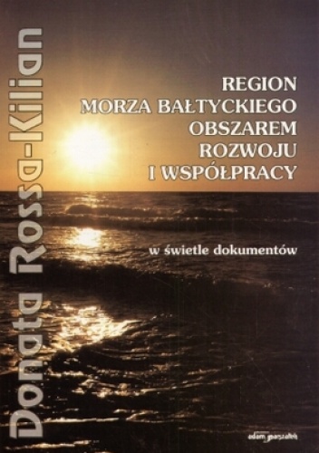 Region Morza Bałtyckiego obszarem rozwoju i współpracy - Donata Rossa-Kilian