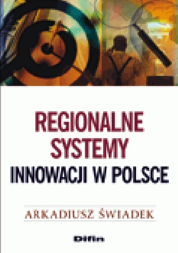 Regionalne systemy innowacji w Polsce - Arkadiusz Świadek