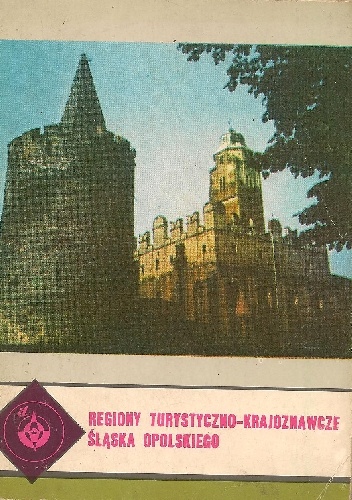 Regiony turystyczno-krajoznawcze Śląska Opolskiego - Henryk Smyk
