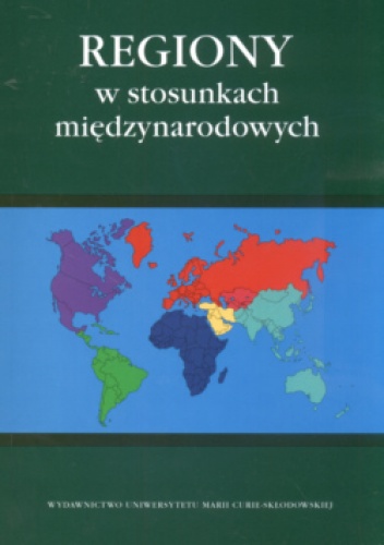 Regiony w stosunkach międzynarodowych - praca zbiorowa