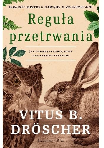 Reguła przetrwania. Jak zwierzęta radzą sobie z niebezpieczeństwami - Vitus B. Dröscher