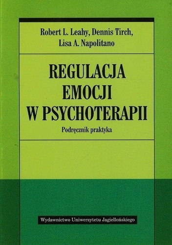Regulacja emocji w psychoterapii. Podręcznik praktyka - Robert L. Leahy