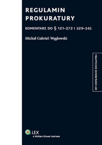 Regulamin prokuratury. Komentarz do paragrafów 121-272 i 329-345 - Michał Gabriel-Węglowski