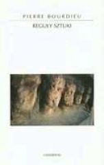 Reguły sztuki. Geneza i struktura pola literackiego - Pierre Bourdieu