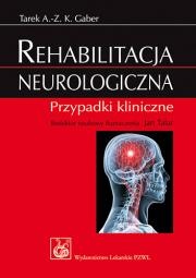 Rehabilitacja neurologiczna. Przypadki kliniczne. - Tarek Gaber