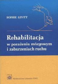 Rehabilitacja w porażeniu mózgowym i zaburzeniach ruchu - Levitt Sophie