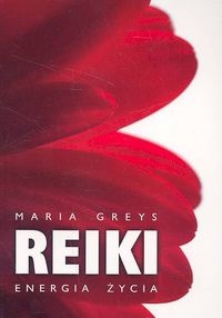 Reiki energia życia - Maria Greys