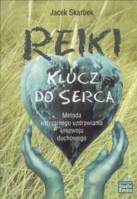 Reiki klucz do serca - Jacek Skarbek