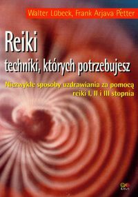 Reiki. Techniki, których potrzebujesz - Walter Lubeck, Frank 'Arjava' Petter