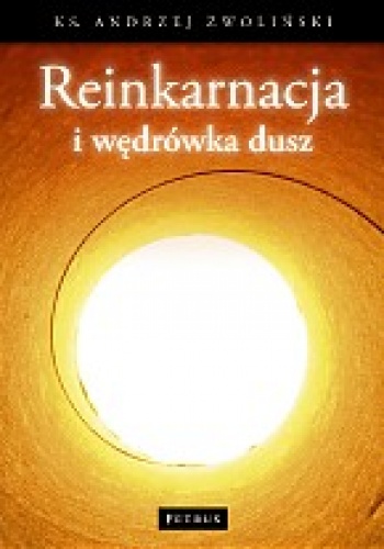 Reinkarnacja i wędrówka dusz - Andrzej Zwoliński