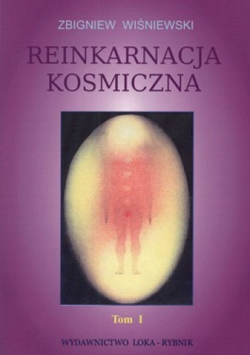 Reinkarnacja kosmiczna. Tom 1 - Zbigniew Wiśniewski
