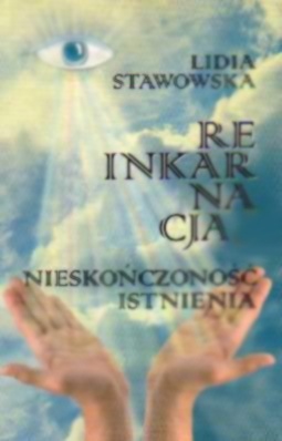 Reinkarnacja. Nieskończoność istnienia - Lidia Stawowska