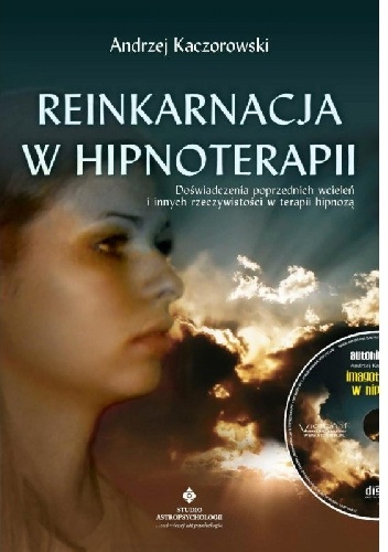 Reinkarnacja w hipnoterapii - Andrzej Kaczorowski