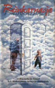 Reinkarnacja według nauk Sri Srimad A.C. Bhaktivedanty Swamiego Prabhupady - A.C. Bhaktivedanta Swami Prabhupada