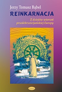 Reinkarnacja. Z dziejów wierzeń przedchrześcijańskiej Europy - Jerzy Tomasz Bąbel
