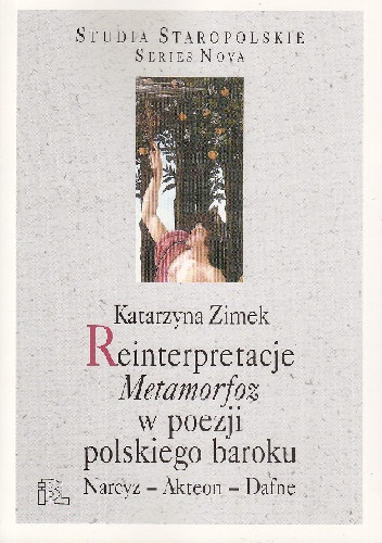 Reinterpretacje Metamorfoz w poezji polskiego baroku - Katarzyna Zimek