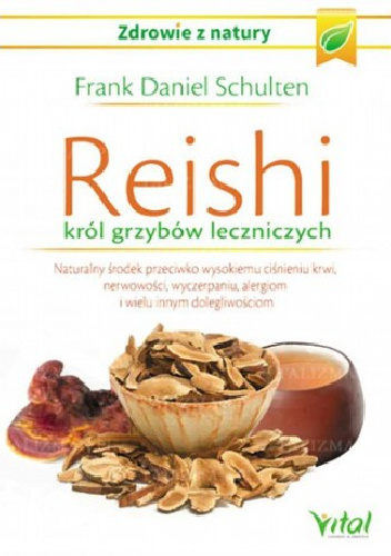 Reishi. Król grzybów leczniczych - Frank Daniel Schulten