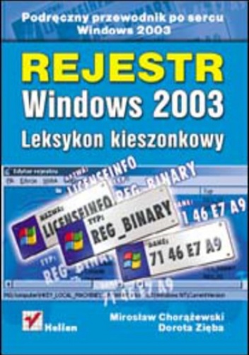 Rejestr Windows 2003. Leksykon kieszonkowy - Mirosław Chorążewski, Dorota Zięba