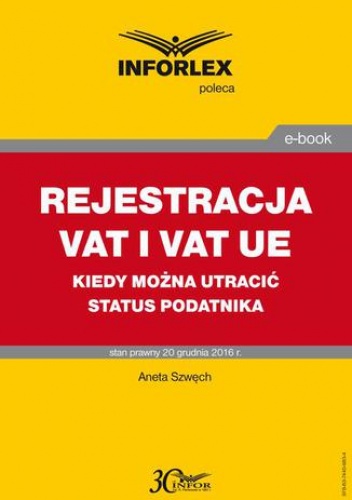 REJESTRACJA VAT I VAT UE kiedy można utracić status podatnika - Szwęch Aneta
