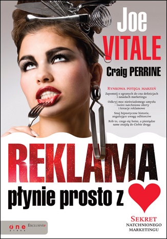 Reklama płynie prosto z serca: Sekret natchnionego marketingu - Joe Vitale, Craig Perrine