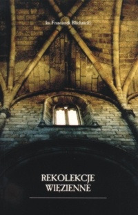 Rekolekcje więzienne - Franciszek Blachnicki