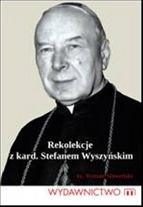 Rekolekcje z Kardynałem Stefanem Wyszyńskim - Ks. Roman Sławeński