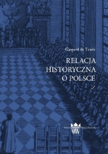 Relacja historyczna o Polsce - Gaspard de Tende