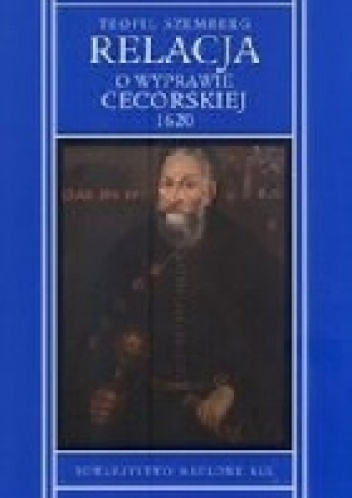 Relacja o wyprawie cecorskiej 1620 - Teofil Szemberg