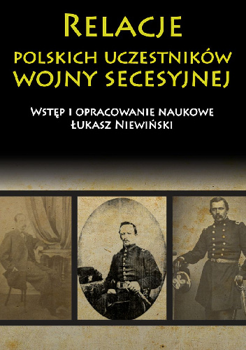 Relacje polskich uczestników wojny secesyjnej - Łukasz Niewiński