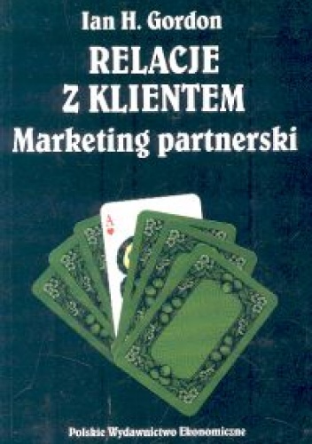 Relacje z klientem. Marketing partnerski - Ian H. Gordon