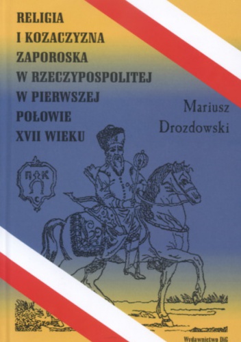Religia a kozaczyzna zaporska w RP w pierw.poł.XVII w. - Mariusz Drozdowski