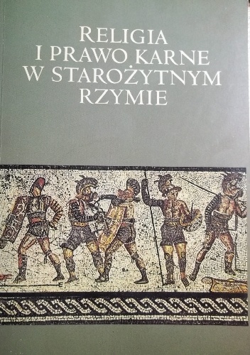 Religia i prawo karne w starożytnym Rzymie - Antoni Dębiński, Marek Kuryłowicz