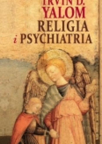 Religia i psychiatria - Irvin David Yalom