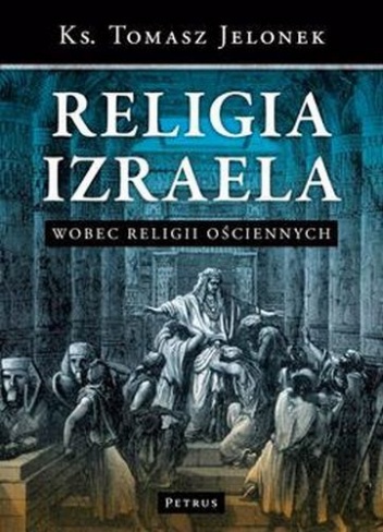 Religia Izraela wobec religii ościennych - Tomasz Jelonek