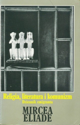 Religia, literatura i komunizm. Dziennik emigranta - Mircea Eliade