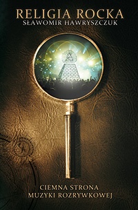 Religia rocka. Ciemna strona muzyki rozrywkowej - Sławomir Hawryszczuk