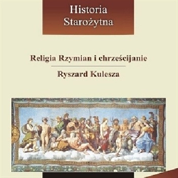 Religia Rzymian i chrześcijanie - Ryszard Kulesza