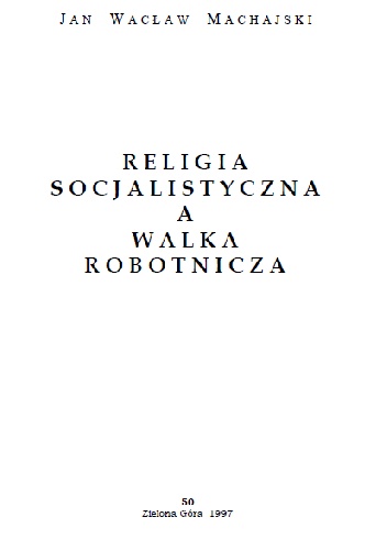 Religia socjalistyczna a walka robotnicza - Jan Wacław Machajski