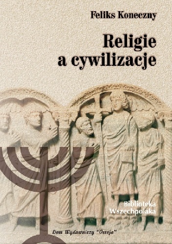 Religie a cywilizacje - Feliks Koneczny